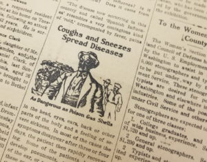 Coughs and sneezes spread diseases. As dangerous as poison gas shells. Source: Cecil Democrat, Oct. 12, 1918